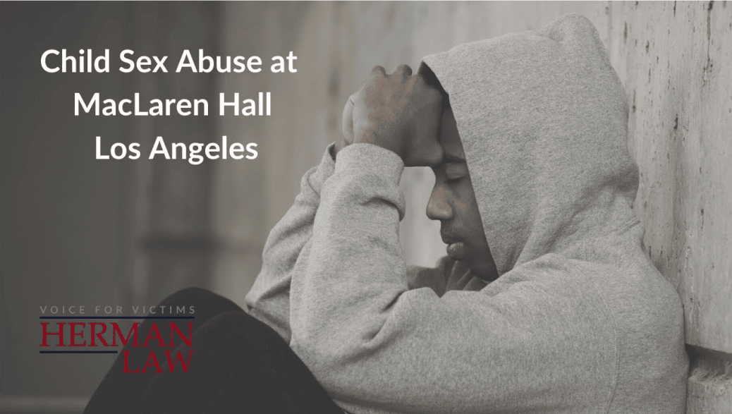 Child Sex Abuse at Maclaren Hall Los Angeles